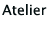 Atelier